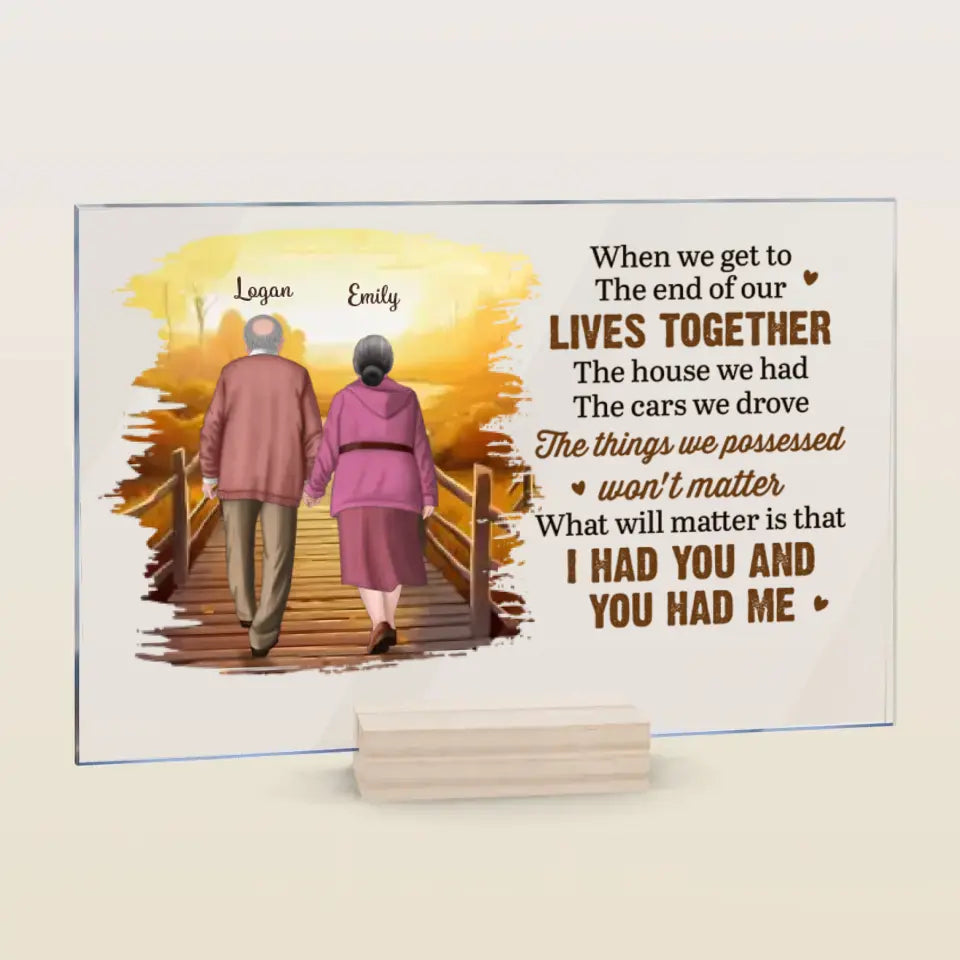 Personalized Custom Acrylic Plaque - Anniversary Gift For Couple - When We Get To The End Of Our Lives