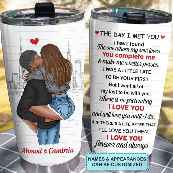 Personalized Custom Tumbler - Birthday, Anniversary Gift For Couple - The Day I Met You I Have Found Whom My Soul Love