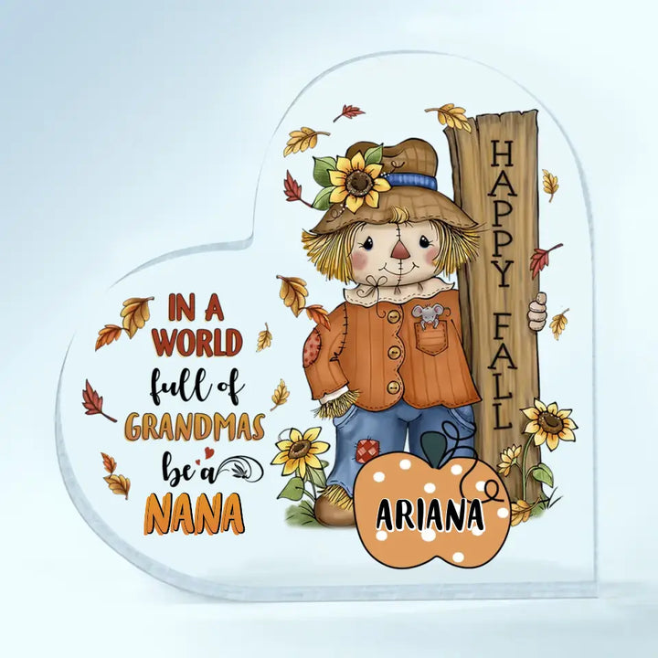 Personalized Custom Heart-shaped Acrylic Plaque - Mother's Day Gift For Mom, Grandma - In A World Full Of Grandma Be A Nana