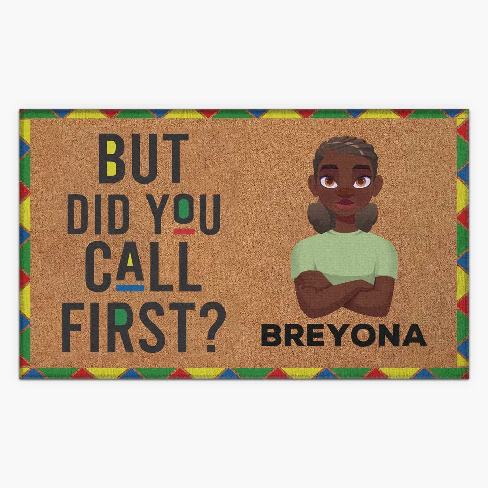 Personalized Doormat - Juneteenth, Birthday Gift For Black Woman - But Did You Call First