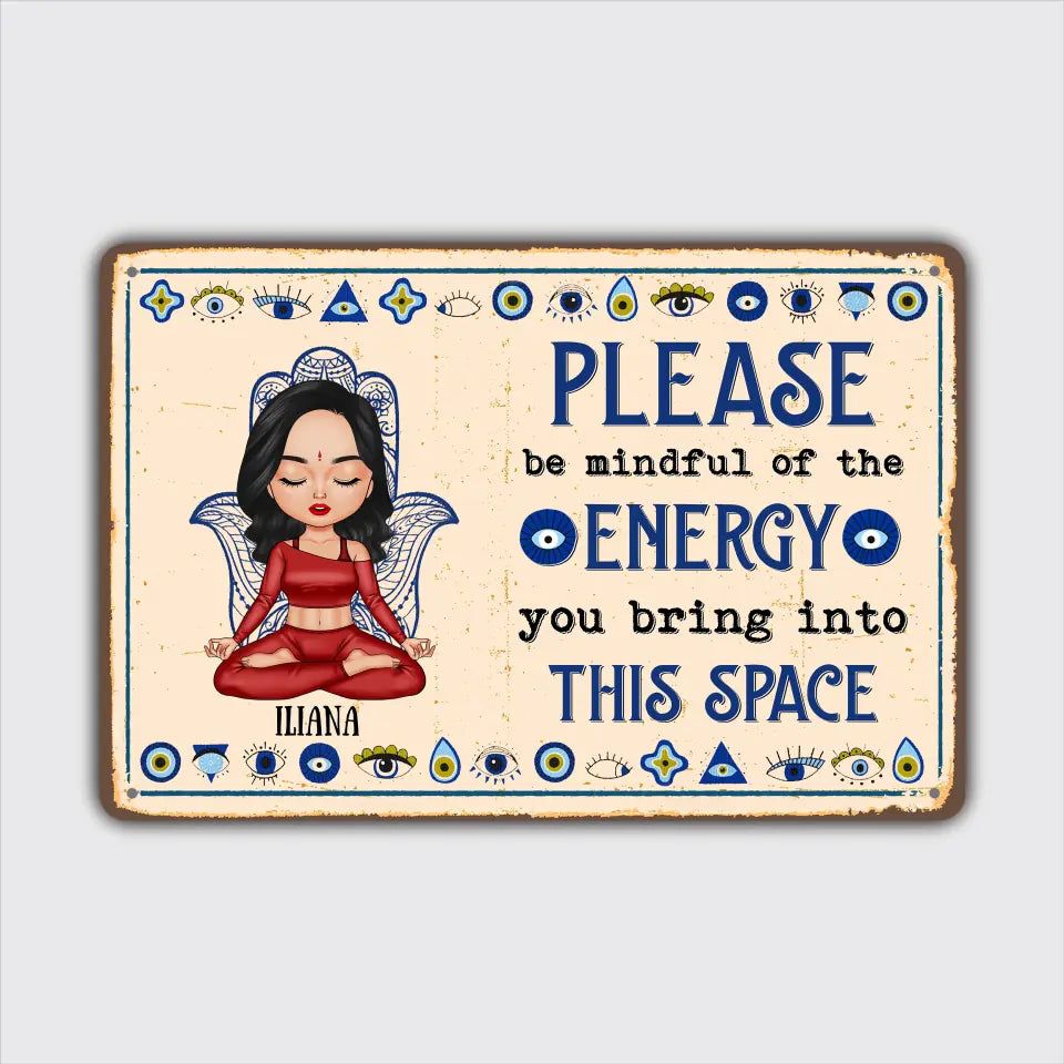Personalized Custom Metal Sign - Gift For Yoga Lover - Please Be Mindful Of The Energy You Bring Into This Space