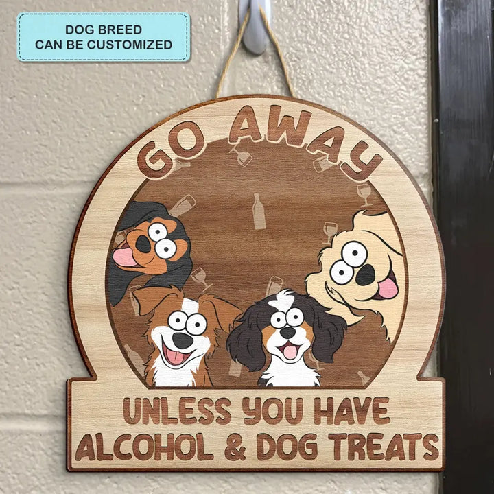 Personalized Custom Door Sign - Mother's Day Gift For Dog Mom, Dog Lover, Dog Owner - Go Away Unless You Have Alcohol And Pet Treats