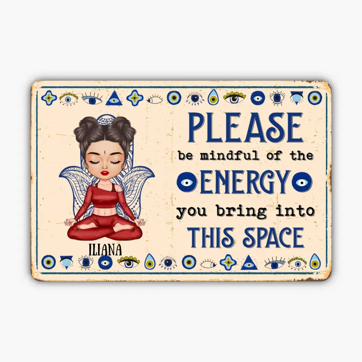 Personalized Custom Metal Sign - Gift For Yoga Lover - Please Be Mindful Of The Energy You Bring Into This Space