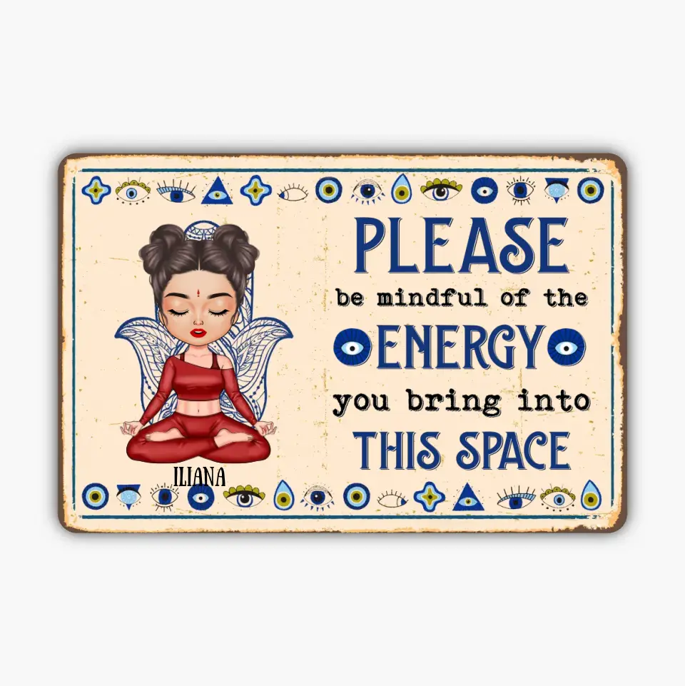 Personalized Custom Metal Sign - Gift For Yoga Lover - Please Be Mindful Of The Energy You Bring Into This Space