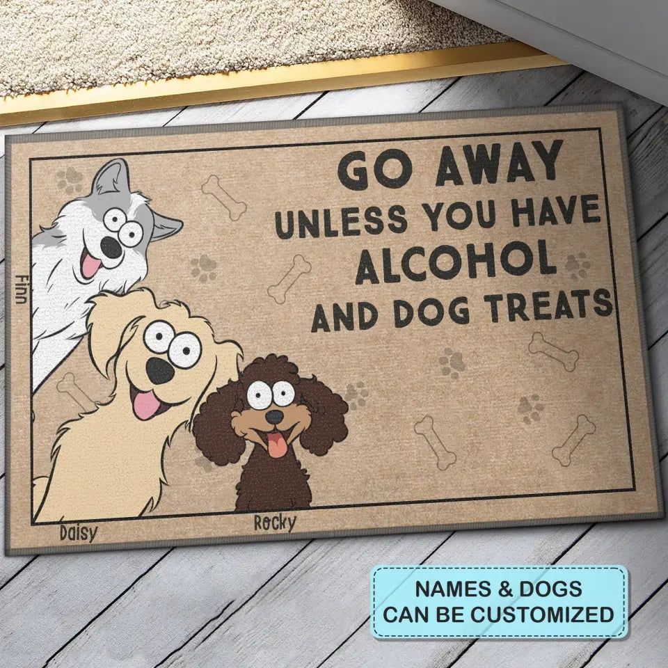 Personalized Custom Doormat - Mother's Day, Father's Day, Welcoming Gift For Dog Mom, Dog Dad, Dog Lover - Go Away Unless You Have Alcohol And Dog Treats