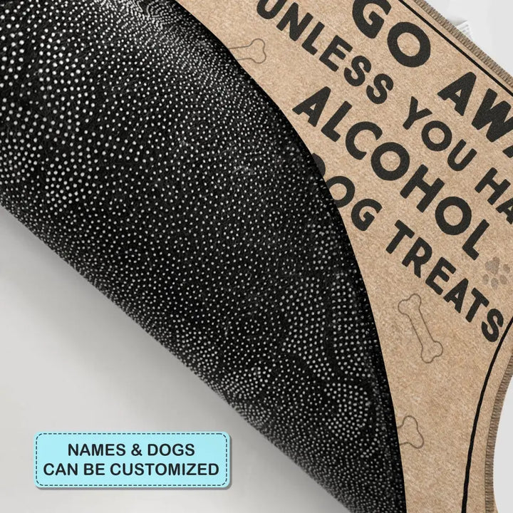 Personalized Custom Doormat - Mother's Day, Father's Day, Welcoming Gift For Dog Mom, Dog Dad, Dog Lover - Go Away Unless You Have Alcohol And Dog Treats