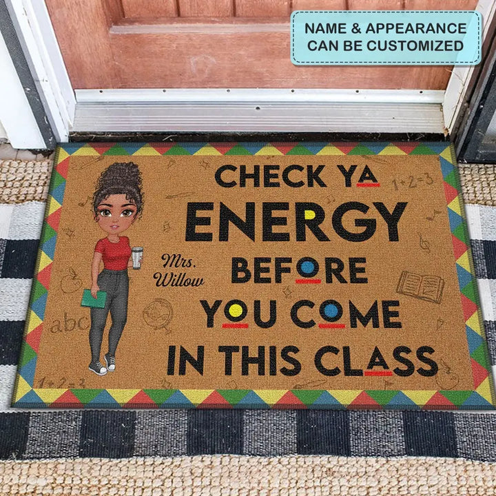 Personalized Custom Doormat - Teacher's Day, Appreciation Gift For Teacher - Check Ya Energy Before You Come In The Class