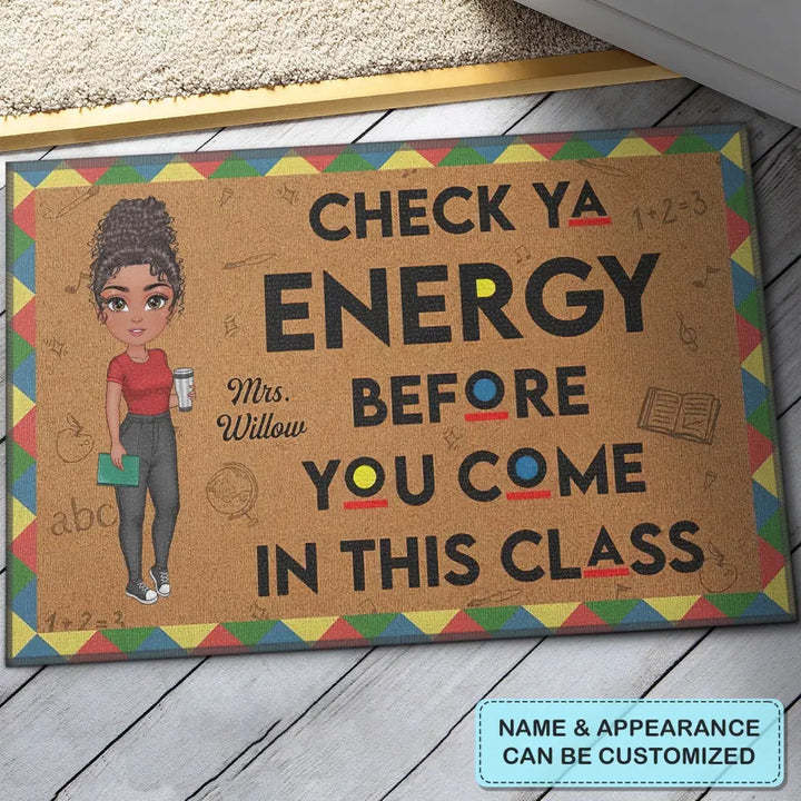Personalized Custom Doormat - Teacher's Day, Appreciation Gift For Teacher - Check Ya Energy Before You Come In The Class