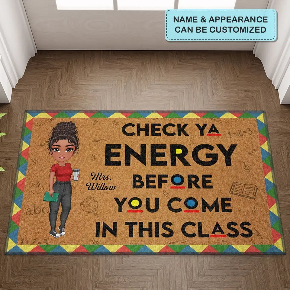 Personalized Custom Doormat - Teacher's Day, Appreciation Gift For Teacher - Check Ya Energy Before You Come In The Class