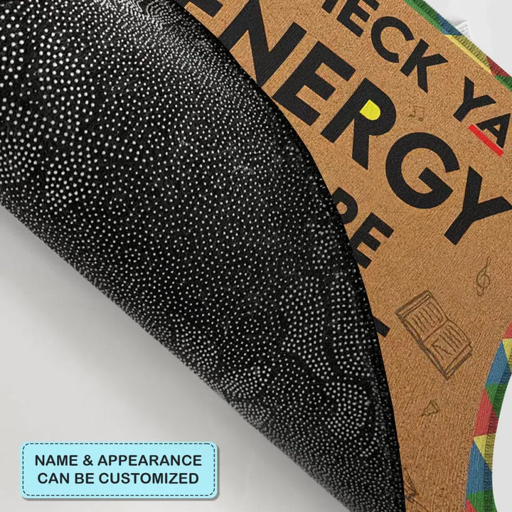 Personalized Custom Doormat - Teacher's Day, Appreciation Gift For Teacher - Check Ya Energy Before You Come In The Class