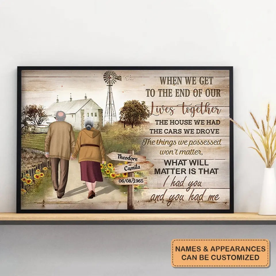 Personalized Custom Poster/Wrapped Canvas - Anniversary Gift For Couple, Family Member - When We Get To The End Of Our Lives Together