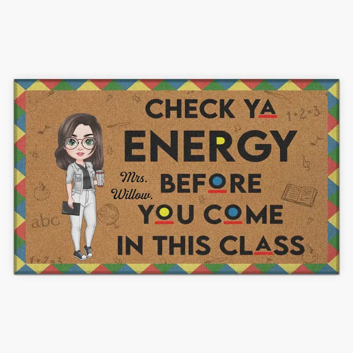 Personalized Custom Doormat - Teacher's Day, Appreciation Gift For Teacher - Check Ya Energy Before You Come In The Class