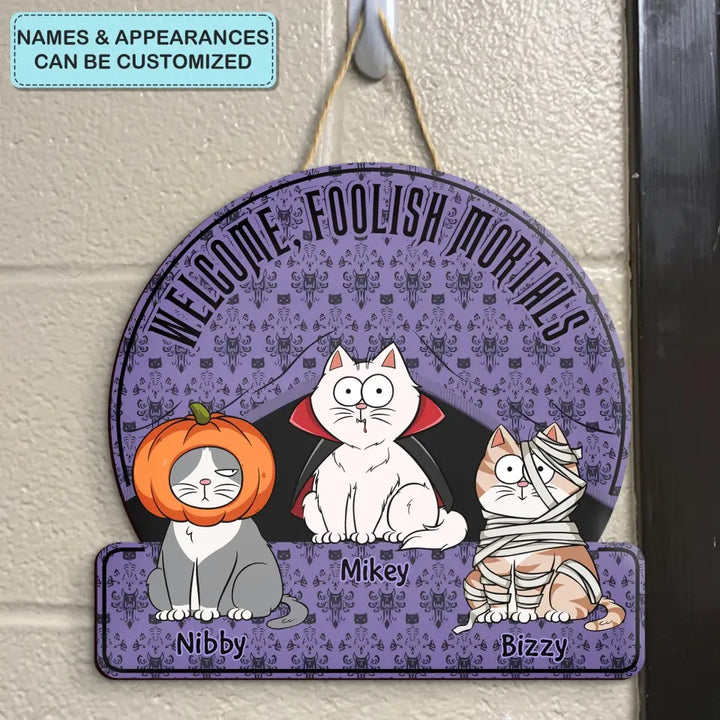Welcome Foolish Mortals - Personalized Custom Door Sign - Halloween Gift For Cat Mom, Cat Dad, Cat Lover, Cat Owner