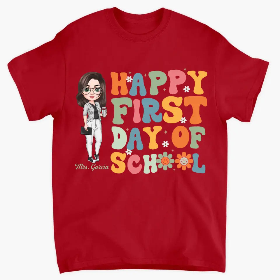 Personalized Custom T-shirt - Teacher's Day, Appreciation Gift For Teacher - Happy First Day Of School V3