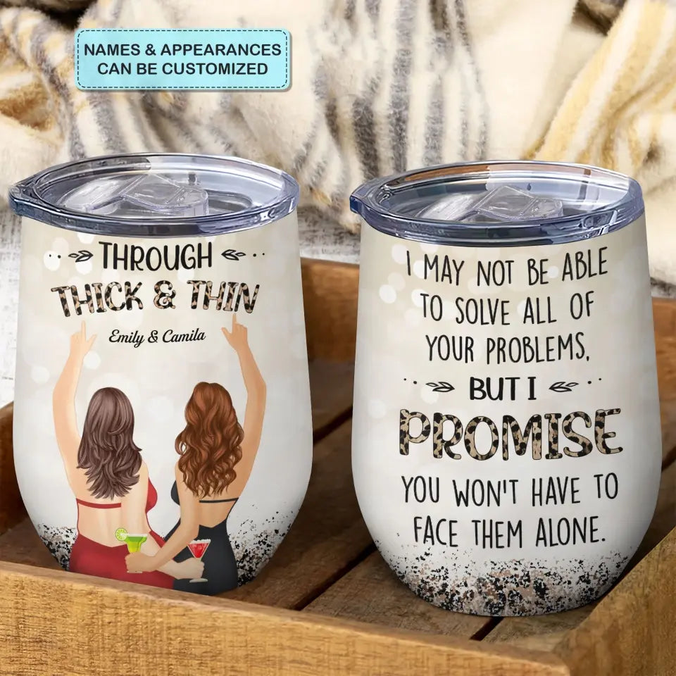 Personalized Custom Wine Tumbler - Birthday Gift For Friend, Bestie - Through Thick And Thin