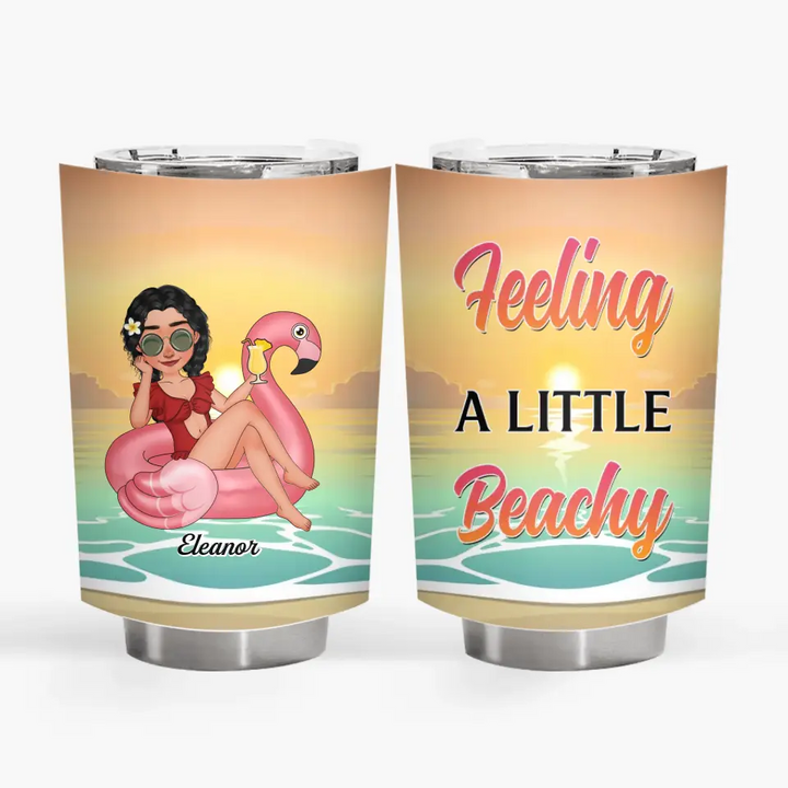 Personalized Custom Tumbler - Summer, Vacation Gift For Friend, Bestie - Feeling A Little Beachy