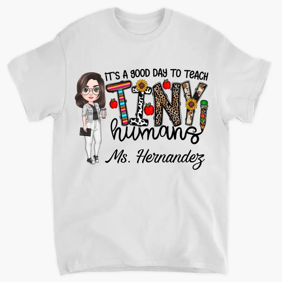 Personalized Custom T-shirt - Teacher's Day, Appreciation Gift For Teacher - It's A Good Day To Teach Tiny Humans