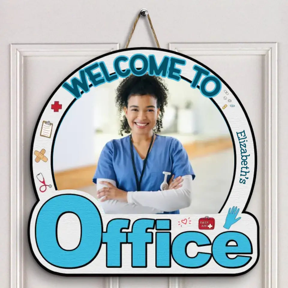 Personalized Custom Door Sign - Nurse's Day, Appreciation Gift For Nurse, Doctor - Welcome To My Office Nurse Custom Photo