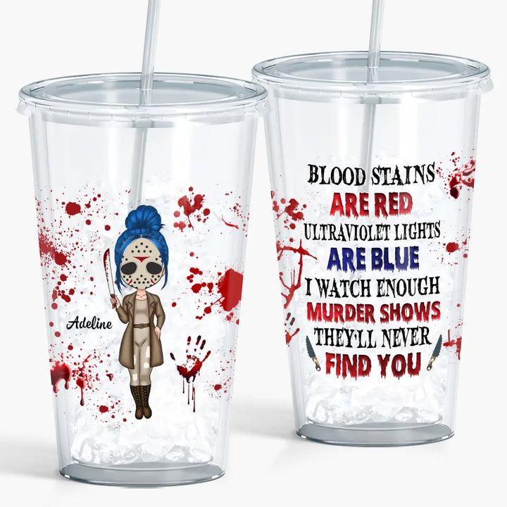 Personalized Custom Acrylic Tumbler - Halloween Gift For Friends, Besties, Sisters - Blood Stains Are Red Ultraviolet Light Are Blue