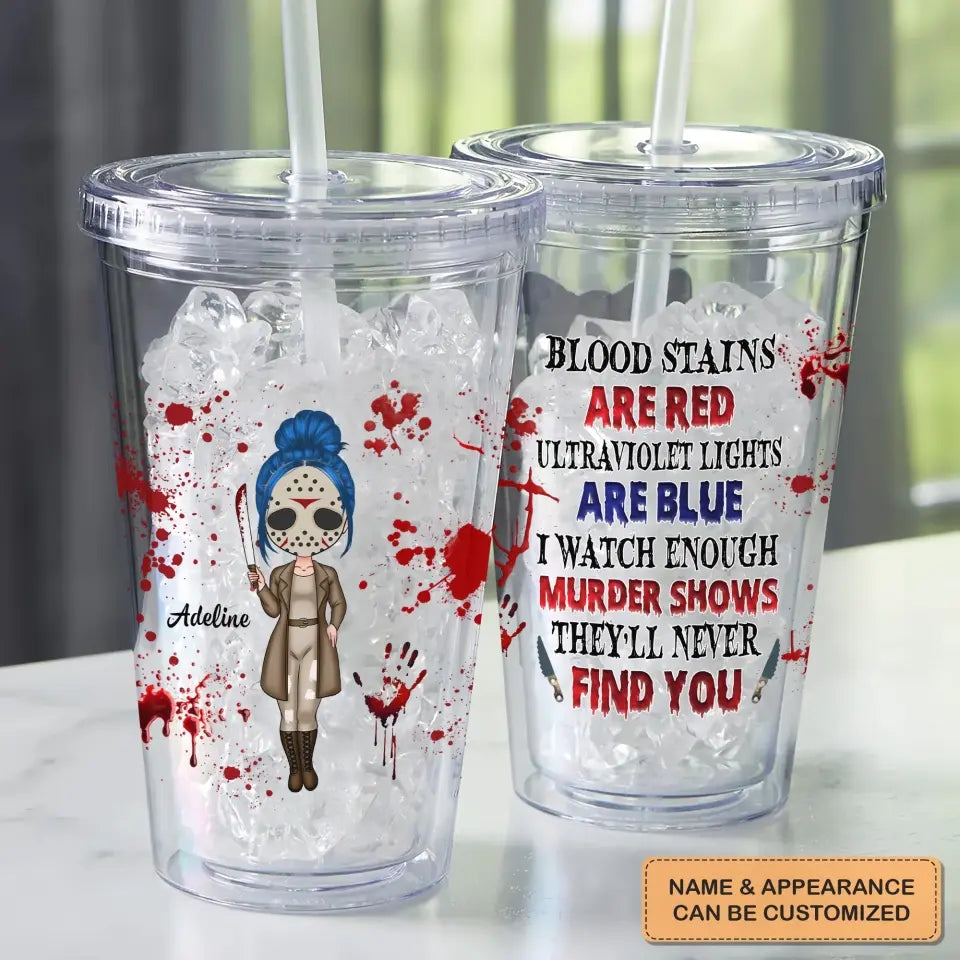 Personalized Custom Acrylic Tumbler - Halloween Gift For Friends, Besties, Sisters - Blood Stains Are Red Ultraviolet Light Are Blue