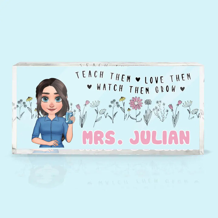 Personalized Custom Desk Plate - Teacher's Day, Appreciation Gift For Teacher - Teach Them Love Them And Watch Them Grow