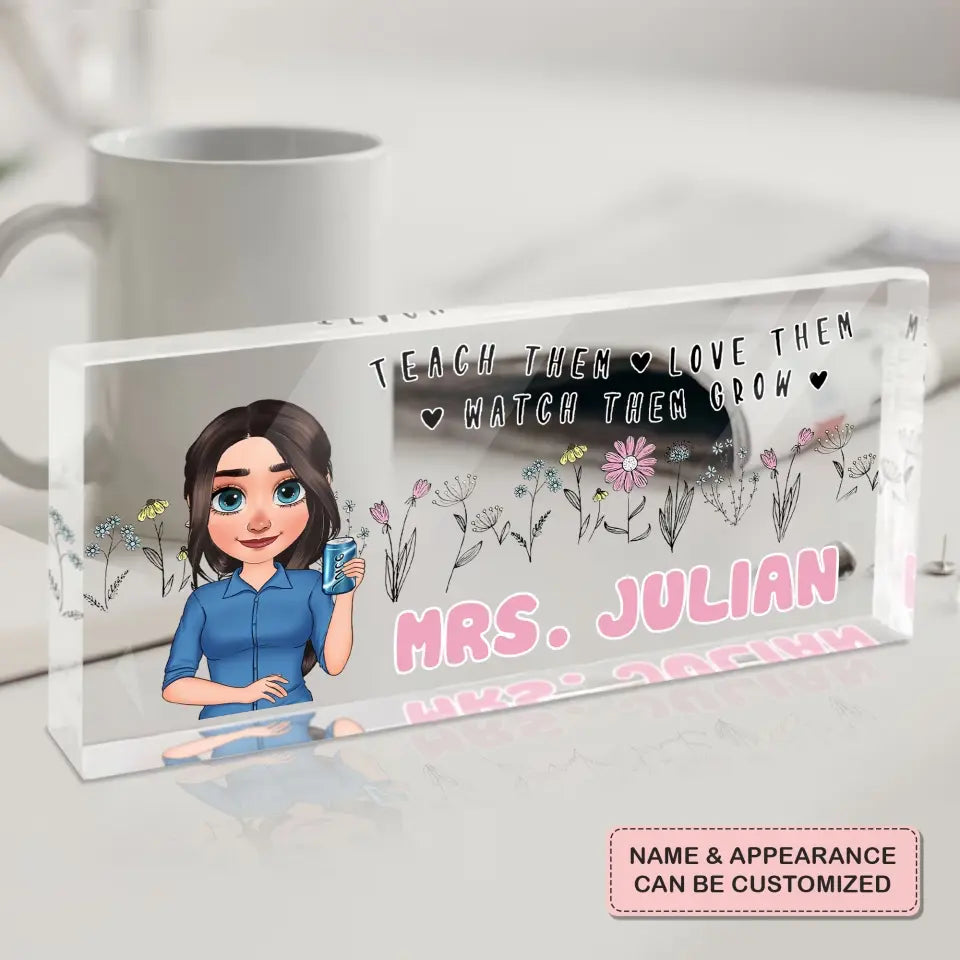 Personalized Custom Desk Plate - Teacher's Day, Appreciation Gift For Teacher - Teach Them Love Them And Watch Them Grow