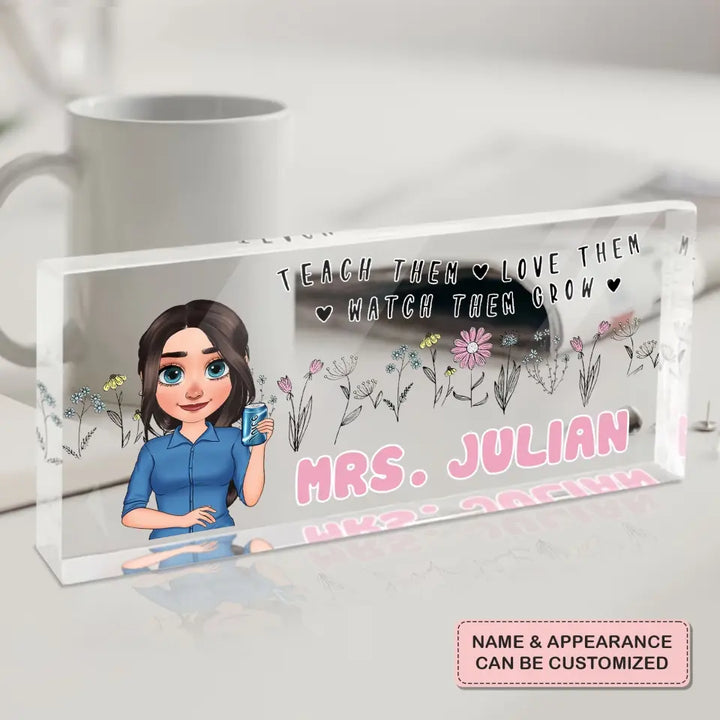 Personalized Custom Desk Plate - Teacher's Day, Appreciation Gift For Teacher - Teach Them Love Them And Watch Them Grow
