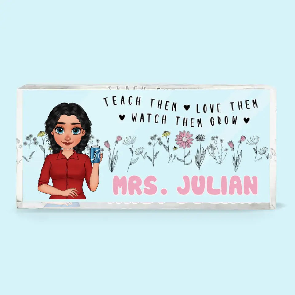 Personalized Custom Desk Plate - Teacher's Day, Appreciation Gift For Teacher - Teach Them Love Them And Watch Them Grow