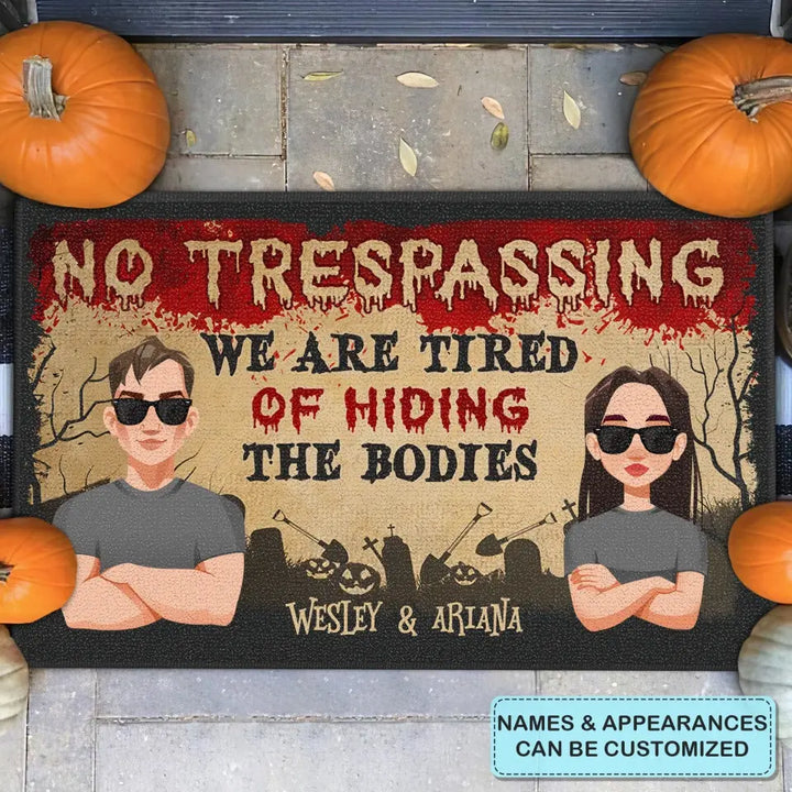 Personalized Custom Doormat - Halloween Gift For Couple - No Trespassing We Are Tired Of Hiding The Bodies