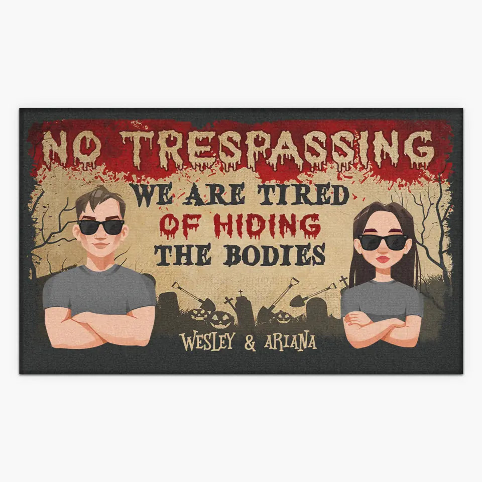 Personalized Custom Doormat - Halloween Gift For Couple - No Trespassing We Are Tired Of Hiding The Bodies