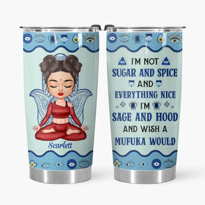 Personalized Custom Tumbler - Gift For Yoga Lover - I'm Not Sugar And Spice