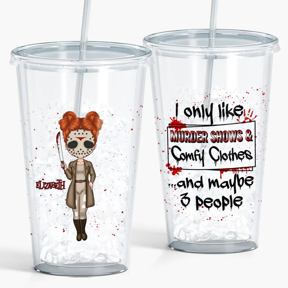 Personalized Custom Acrylic Tumbler - Halloween Gift For Friends, Besties, Sisters - I Only Like Murder Shows & Comfy Clothes