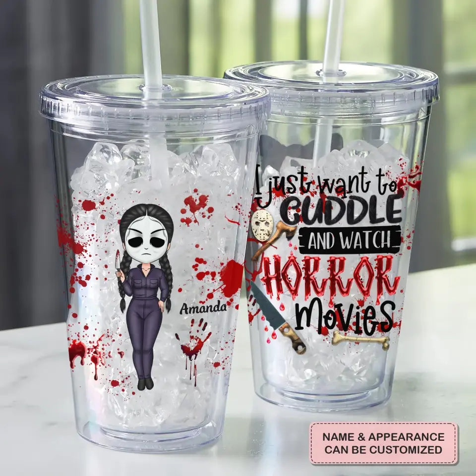 Personalized Custom Acrylic Tumbler - Halloween Gift For Friend, Bestie, Sister - I Just Want To Cuddle And Watch Horror Movies