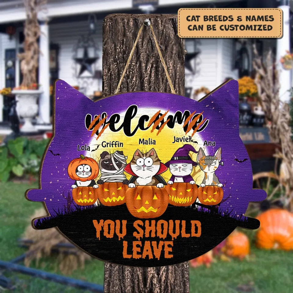 Personalized Custom Door Sign - Halloween Gift For Cat Mom, Cat Dad, Cat Lover, Cat Owner - Welcome You Should Leave V1