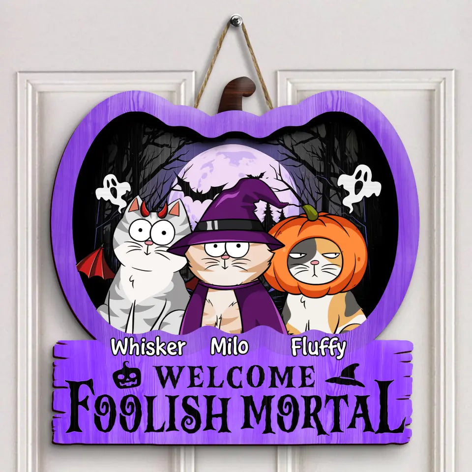 Personalized Custom Door Sign - Halloween Gift For Cat Lovers, Cat Mom, Cat Dad - Welcome Foolish Mortal Cat Halloween