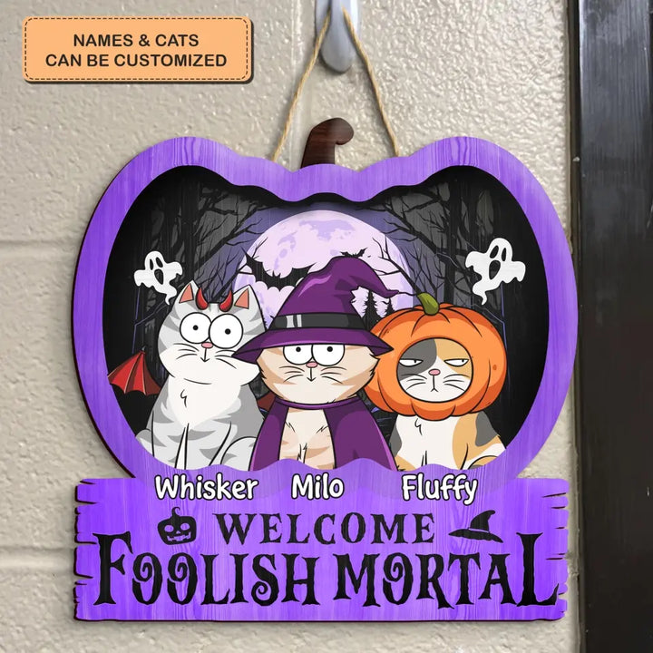 Personalized Custom Door Sign - Halloween Gift For Cat Lovers, Cat Mom, Cat Dad - Welcome Foolish Mortal Cat Halloween