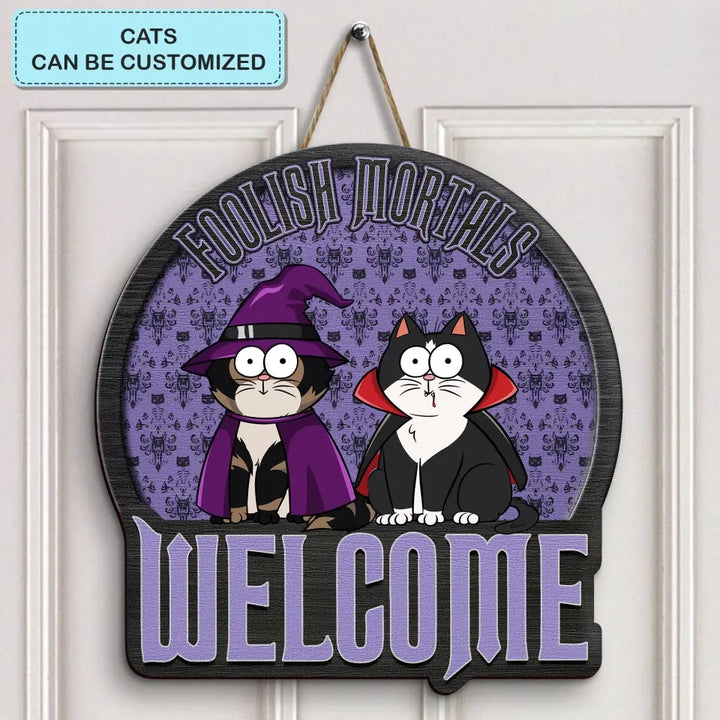 Personalized Custom Door Sign - Halloween Gift For Cat Mom, Cat Dad, Cat Lover, Cat Owner - Foolish Mortals Welcome