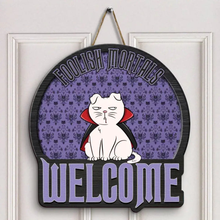Personalized Custom Door Sign - Halloween Gift For Cat Mom, Cat Dad, Cat Lover, Cat Owner - Foolish Mortals Welcome