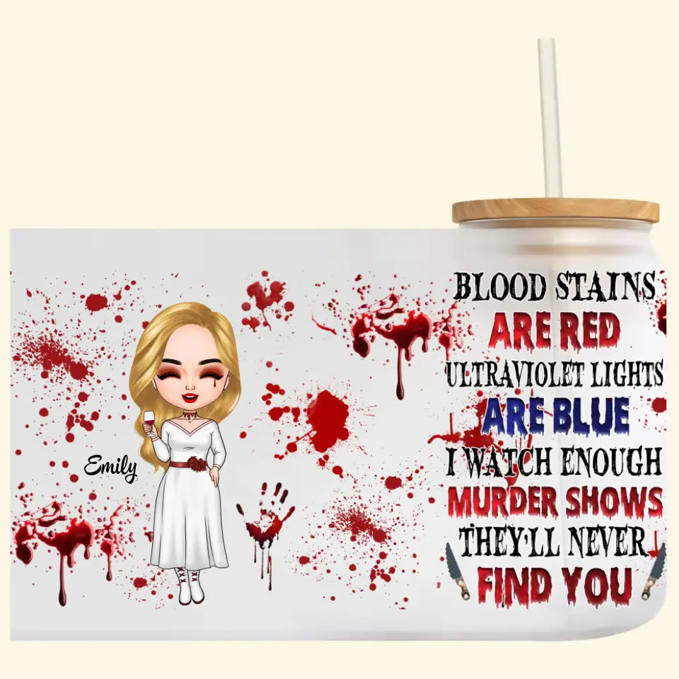Personalized Custom Glass Can - Halloween Gift For Friends, Besties, Sisters - Blood Stains Are Red Ultraviolet Light Are Blue