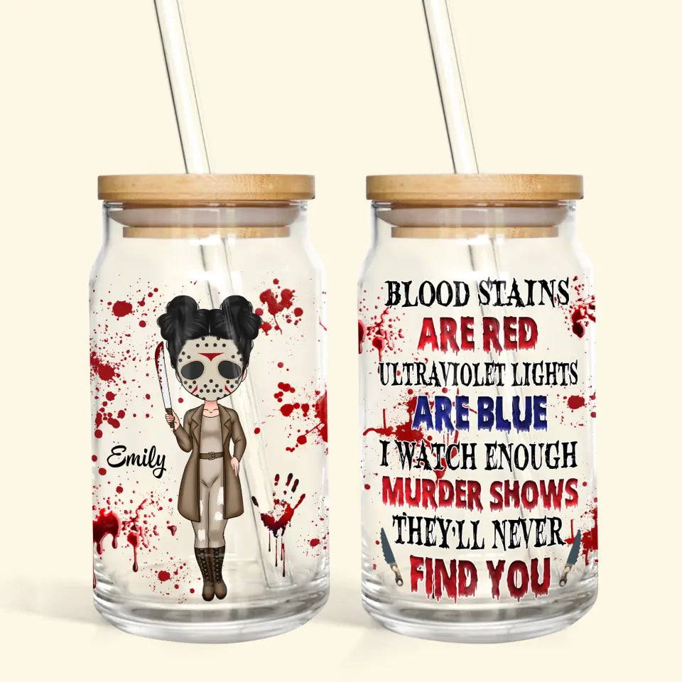 Personalized Custom Glass Can - Halloween Gift For Friends, Besties, Sisters - Blood Stains Are Red Ultraviolet Light Are Blue
