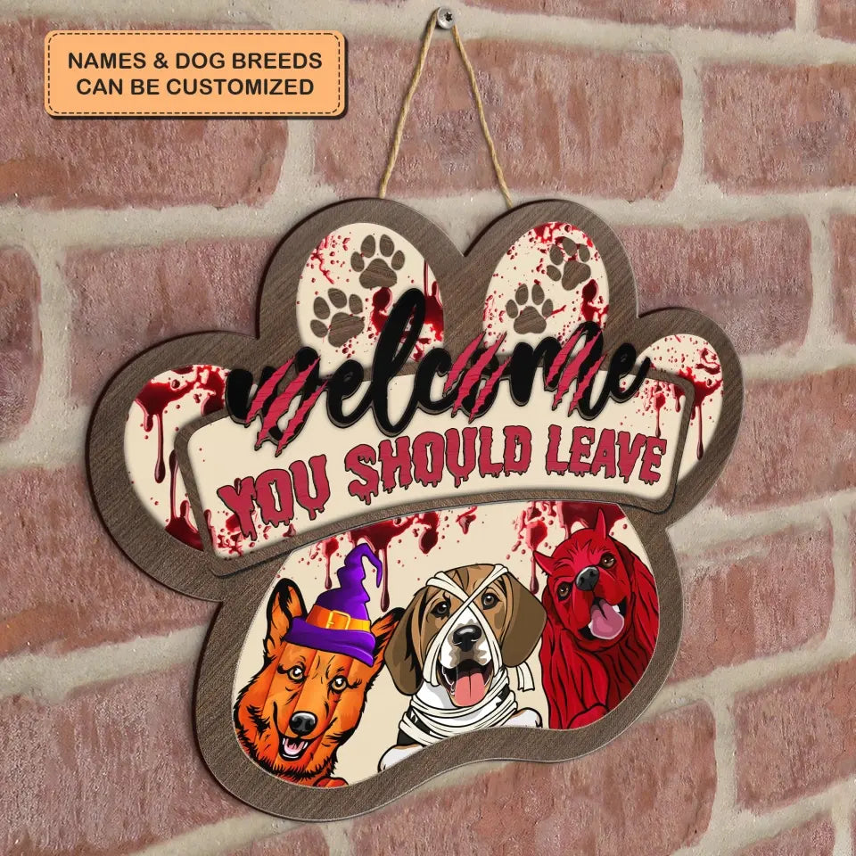 Personalized Custom Door Sign - Halloween Gift For Dog Lovers, Dog Mom, Dog Dad - Welcome You Should Leave