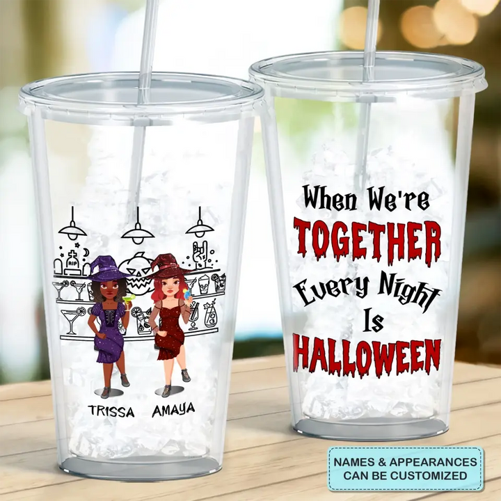 Personalized Custom Acrylic Tumbler - Halloween Gift For Friend, Bestie - When We're Together Every Night Is Halloween