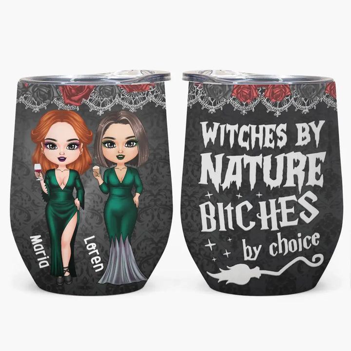 Personalized Custom Wine Tumbler - Halloween Gift For Friends, Witch Besties - Witches By Nature B*tch By Choice