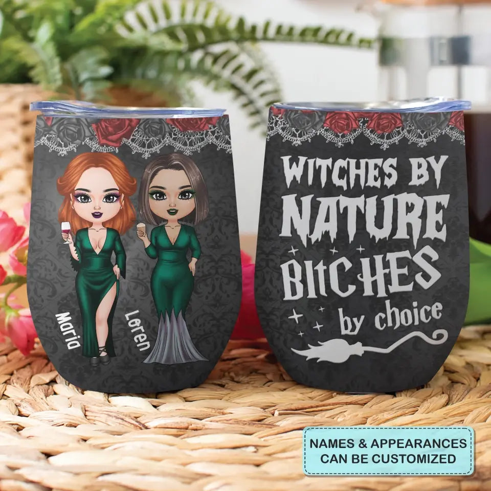 Personalized Custom Wine Tumbler - Halloween Gift For Friends, Witch Besties - Witches By Nature B*tch By Choice