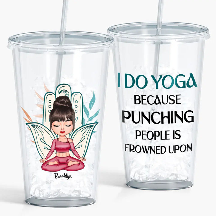 Personalized Custom Acrylic Tumbler - Gift For Yoga Lover - I Do Yoga Because Punching People Is Frowned Upon