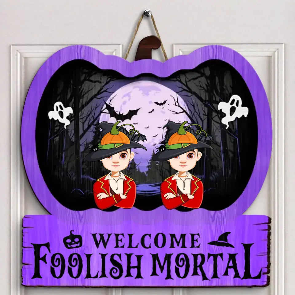 Welcome Foolish Mortals - Personalized Custom Funny Halloween Sign - Gift For Family, Family Members