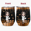 Personalized Custom Wine Tumbler - Nurse&#39;s Day, Appreciation Gift For Nurse - Love Nurse Life