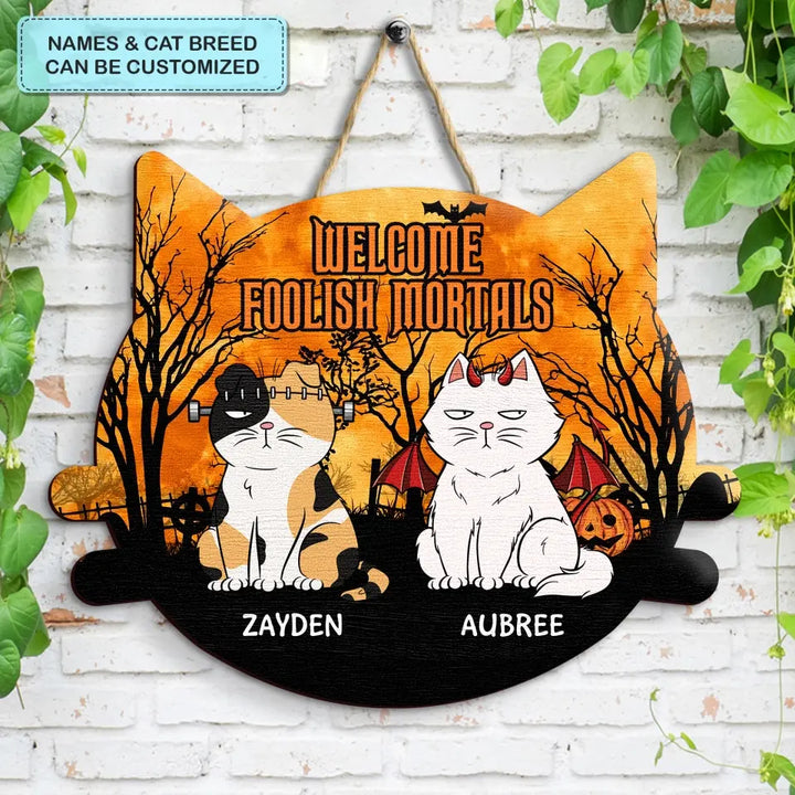 Welcome Foolish Mortals - Personalized Custom Halloween Welcome Sign - Gift For Cat Lover, Cat Mom, Cat Dad, Cat Parents