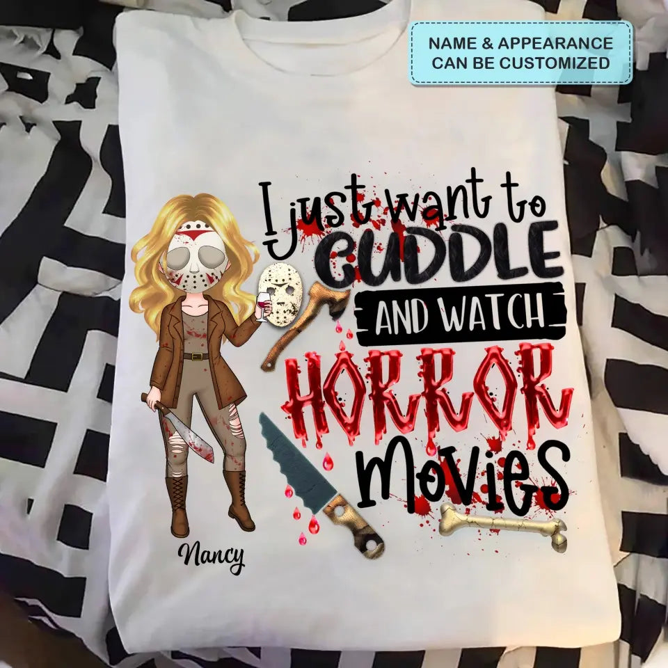 I Just Want To Cuddle And Watch Horror Movies - Personalized Custom T-shirt - Halloween Gift For Horror Movies Lover