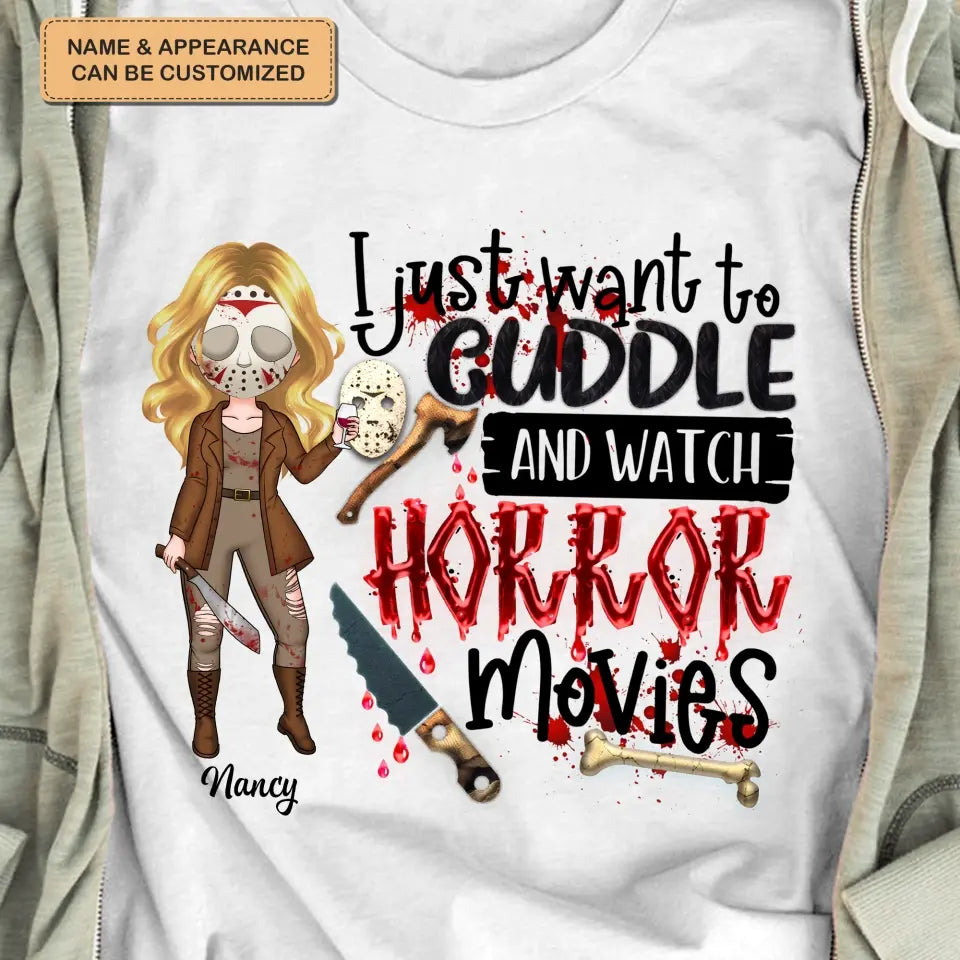 I Just Want To Cuddle And Watch Horror Movies - Personalized Custom T-shirt - Halloween Gift For Horror Movies Lover